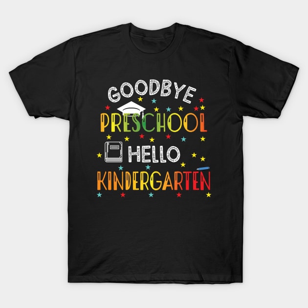 Goodbye Preschool Hello Kindergarten T-Shirt by nagatu